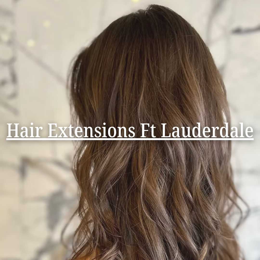Hair Extensions Ft Lauderdale